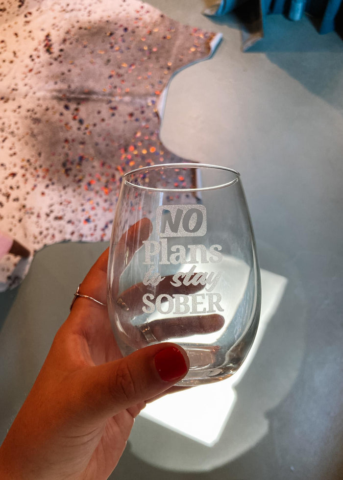 No Plans to Stay Sober Wine Glass