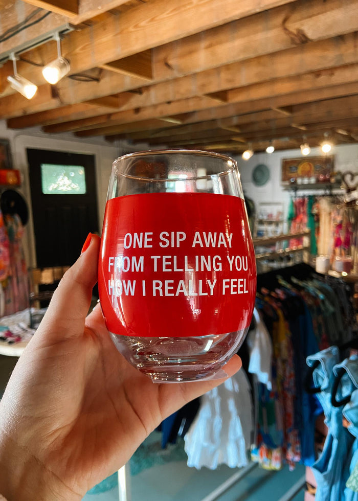 One Sip Away Wine Glass